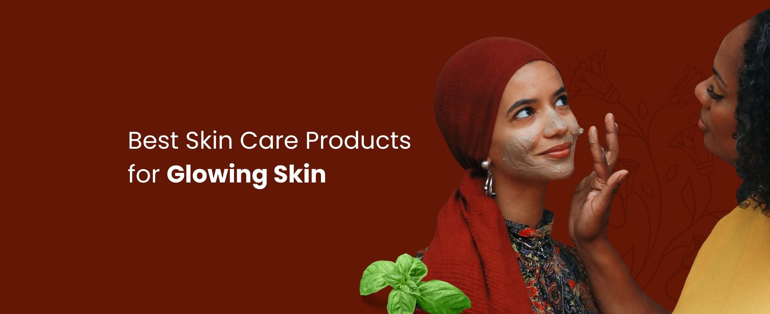 Best Skin Care Products for Glowing Skin