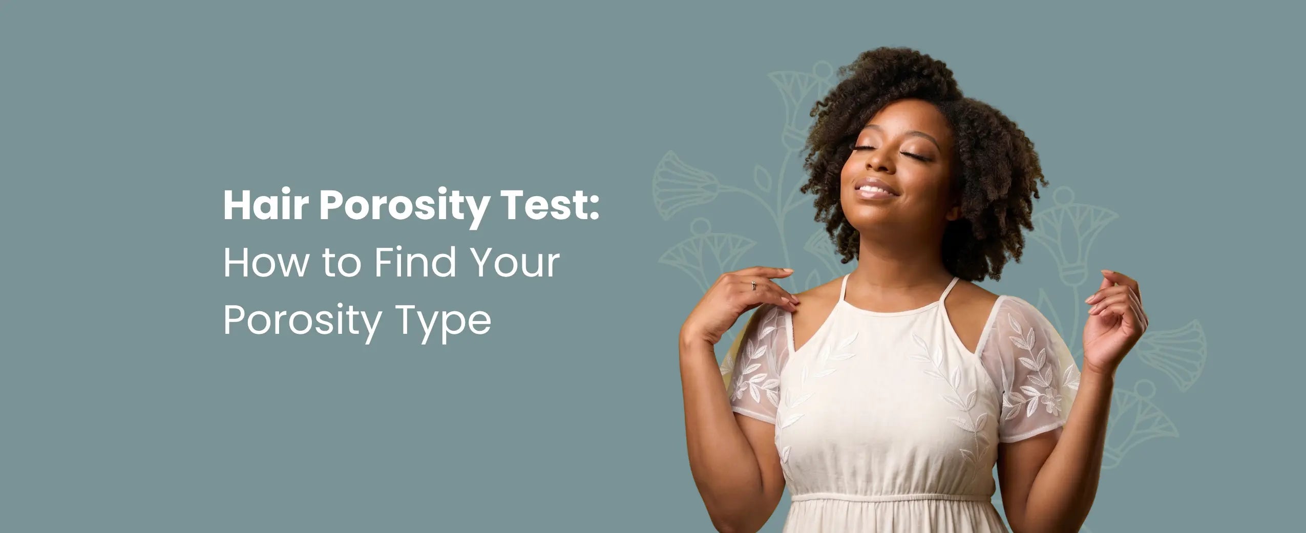 Hair Porosity Test: How to Find Your Porosity Type
