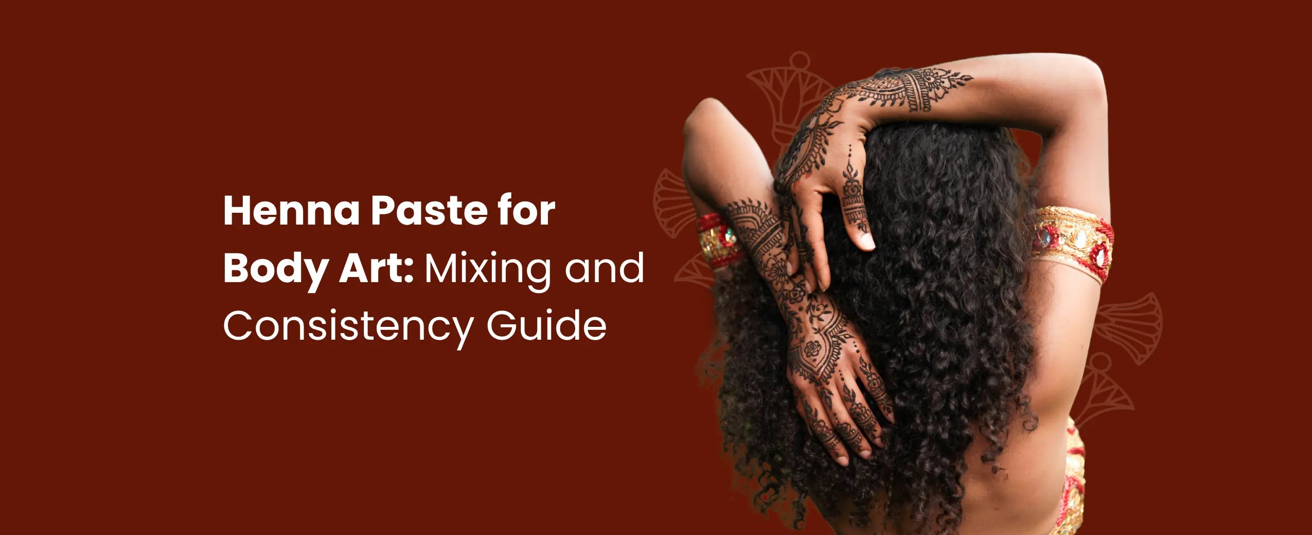 Henna Paste for Body Art: Mixing and Consistency Guide