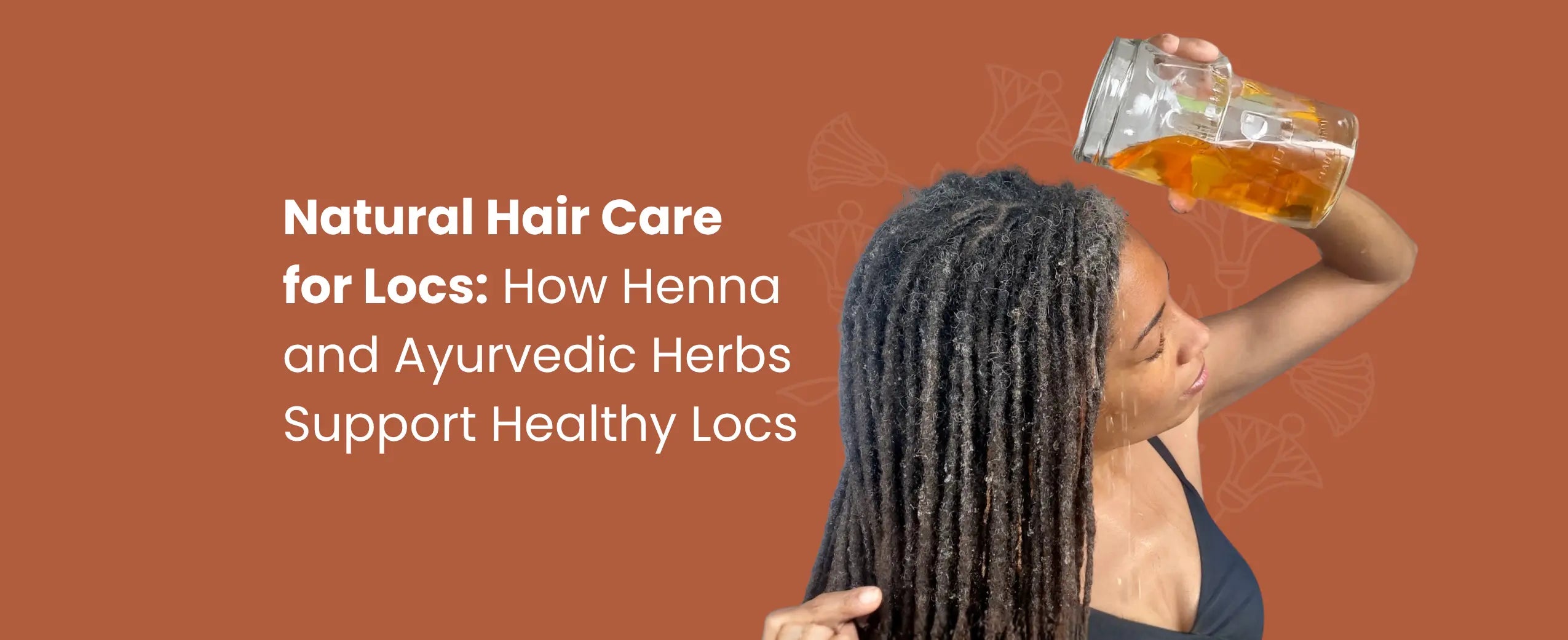 Natural Hair Care for Locs: How Henna and Ayurvedic Herbs Support Healthy Locs