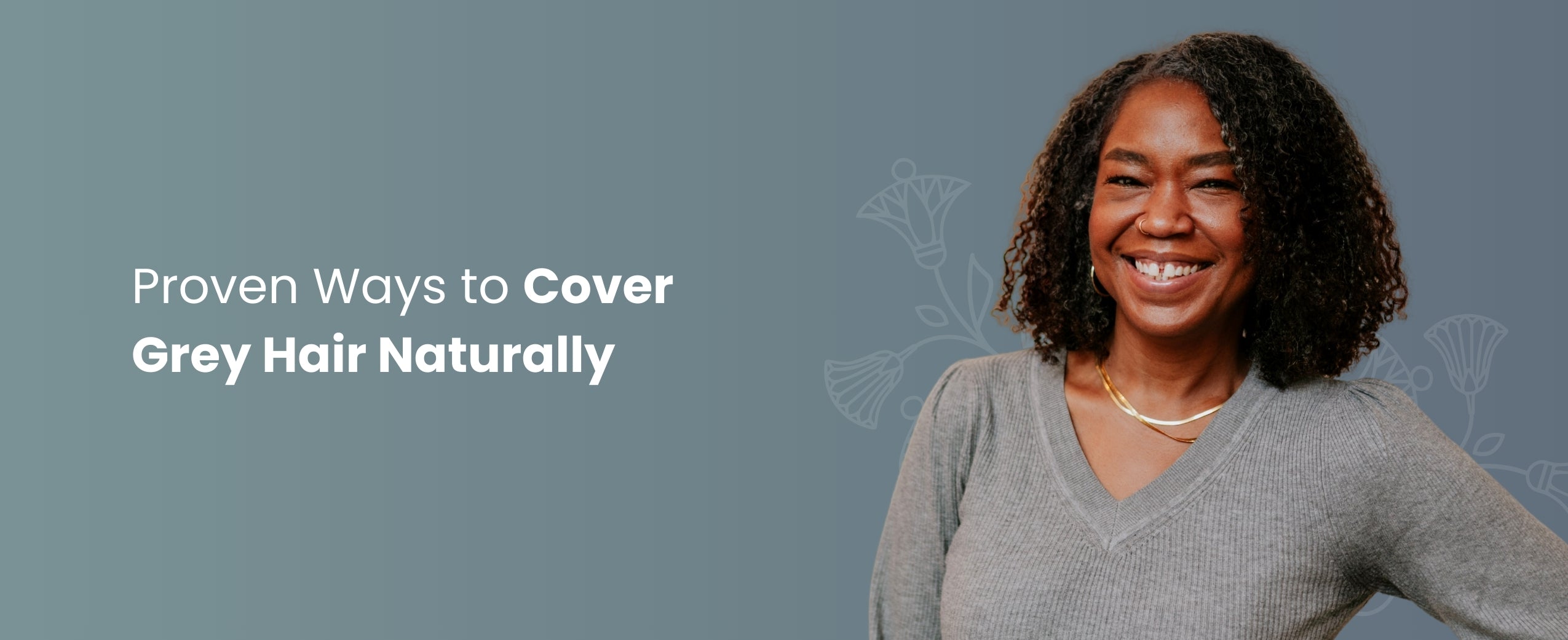 8 Proven Ways to Cover Grey Hair Naturally