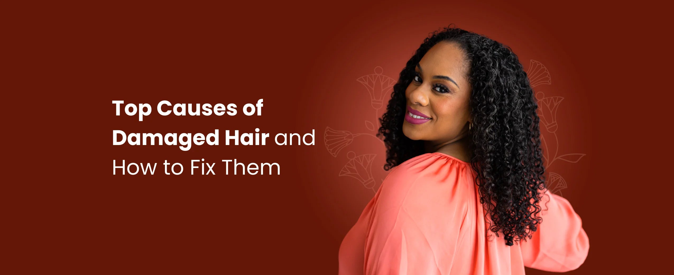 Causes of Damaged Hair and How to Fix Them